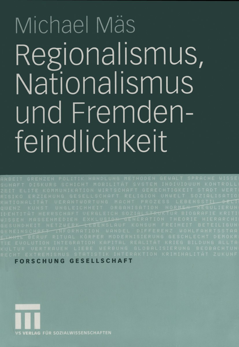 Titlebook: Regionalismus, Nationalismus und Fremdenfeindlichkeit; Michael Mäs Book 2005 VS Verlag für Sozialwissenschaften/GWV Fachverlage GmbH, Wies Titlebook: Regionalismus, Nationalismus und Fremdenfeindlichkeit; Michael Mäs Book 2005 VS Verlag für Sozialwissenschaften/GWV Fachverlage GmbH, Wies