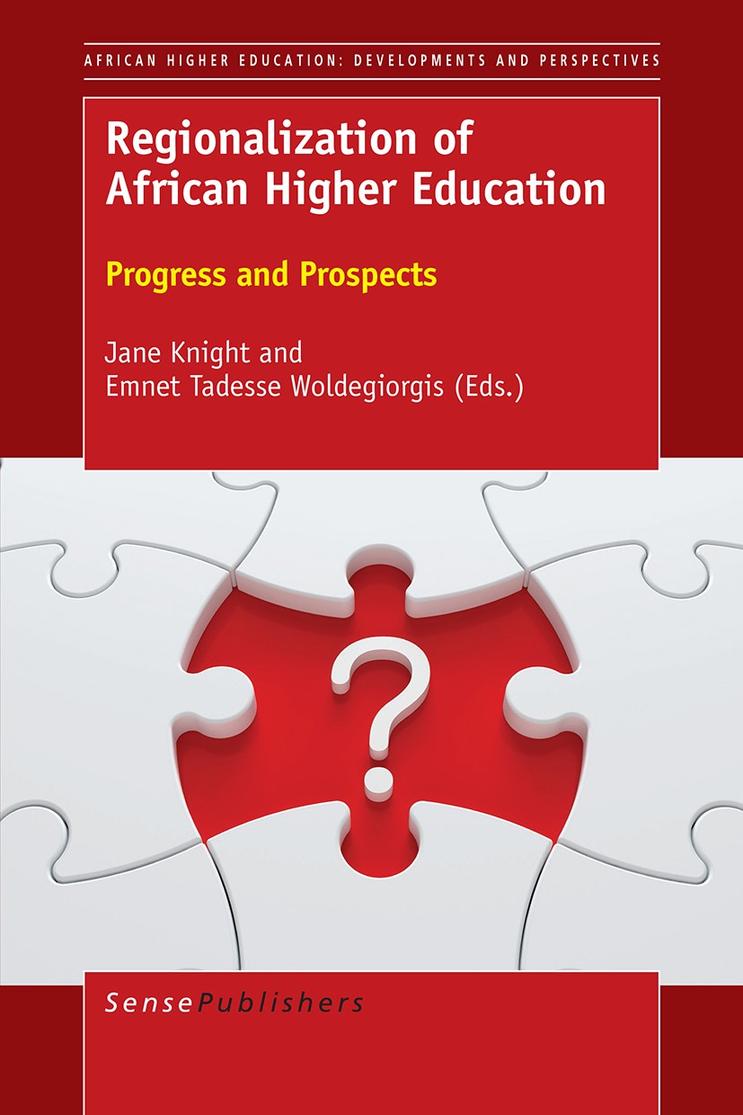 Titlebook: Regionalization of African Higher Education; Progress and Prospec Jane Knight,Emnet Tadesse Woldegiorgis Book 2017 SensePublishers-Rotterda Titlebook: Regionalization of African Higher Education; Progress and Prospec Jane Knight,Emnet Tadesse Woldegiorgis Book 2017 SensePublishers-Rotterda