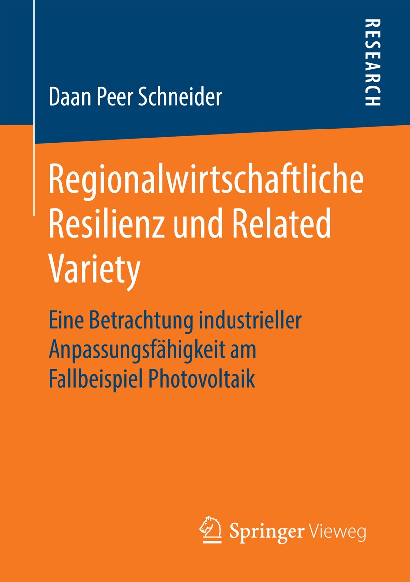 Titlebook: Regionalwirtschaftliche Resilienz und Related Variety; Eine Betrachtung ind Daan Peer Schneider Book 2016 Springer Fachmedien Wiesbaden 201 Titlebook: Regionalwirtschaftliche Resilienz und Related Variety; Eine Betrachtung ind Daan Peer Schneider Book 2016 Springer Fachmedien Wiesbaden 201