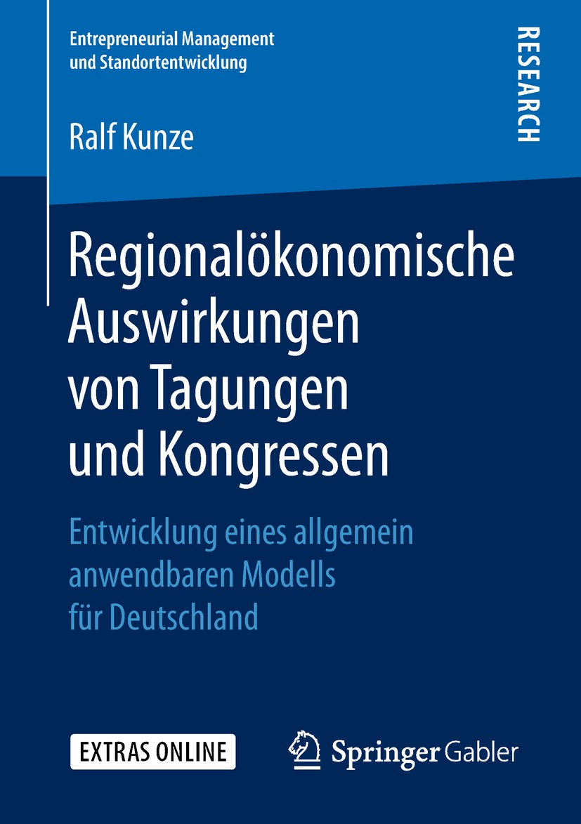 Titlebook: Regionalökonomische Auswirkungen von Tagungen und Kongressen; Entwicklung eines al Ralf Kunze Book 2018 Springer Fachmedien Wiesbaden GmbH, Titlebook: Regionalökonomische Auswirkungen von Tagungen und Kongressen; Entwicklung eines al Ralf Kunze Book 2018 Springer Fachmedien Wiesbaden GmbH,