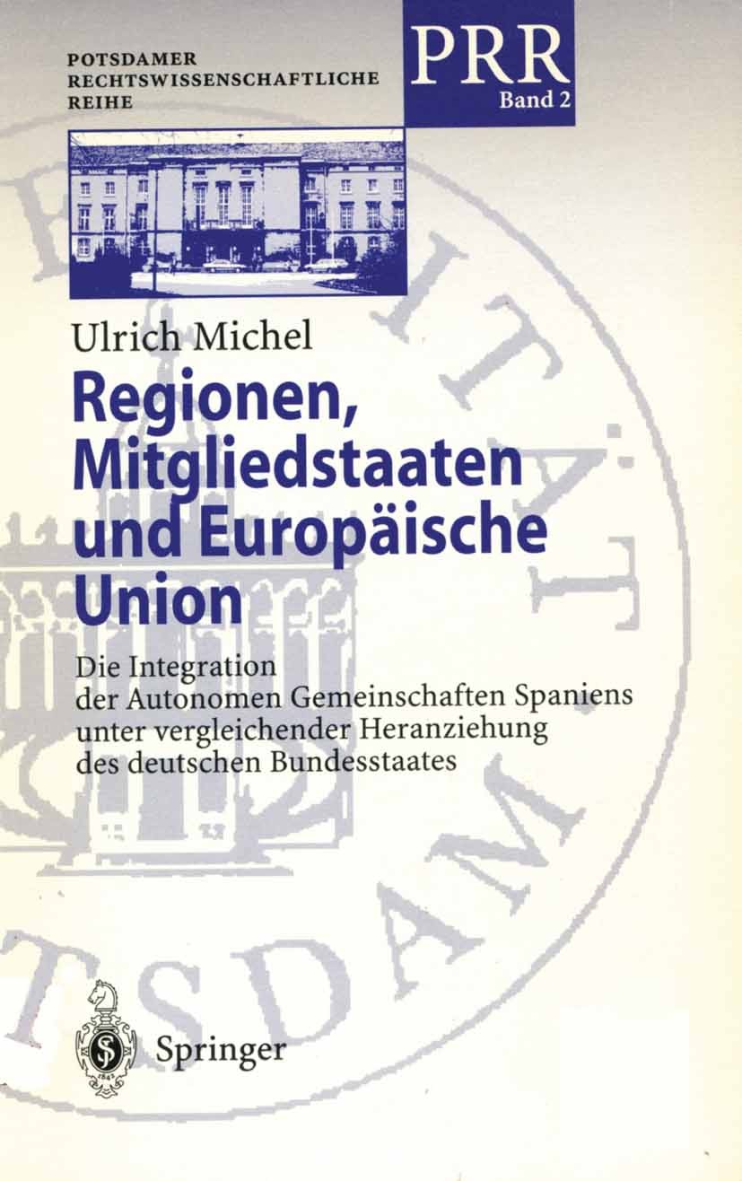 Titlebook: Regionen, Mitgliedstaaten und Europäische Union; Die Integration der Ulrich Michel Book 1996 Springer-Verlag Berlin Heidelberg 1996 Deutsc Titlebook: Regionen, Mitgliedstaaten und Europäische Union; Die Integration der Ulrich Michel Book 1996 Springer-Verlag Berlin Heidelberg 1996 Deutsc