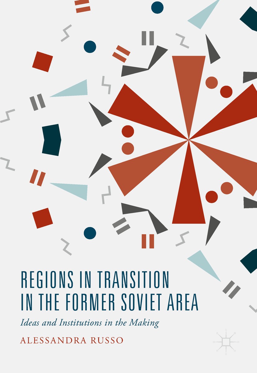 Titlebook: Regions in Transition in the Former Soviet Area; Ideas and Institutio Alessandra Russo Book 2018 The Editor(s) (if applicable) and The Auth Titlebook: Regions in Transition in the Former Soviet Area; Ideas and Institutio Alessandra Russo Book 2018 The Editor(s) (if applicable) and The Auth