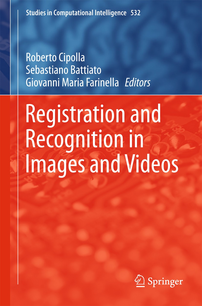 Titlebook: Registration and Recognition in Images and Videos; Roberto Cipolla,Sebastiano Battiato,Giovanni Maria Book 2014 Springer-Verlag Berlin Hei Titlebook: Registration and Recognition in Images and Videos; Roberto Cipolla,Sebastiano Battiato,Giovanni Maria Book 2014 Springer-Verlag Berlin Hei