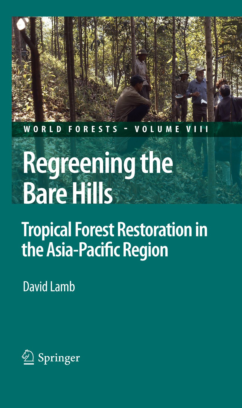 Titlebook: Regreening the Bare Hills; Tropical Forest Rest David Lamb Book 2011 Springer Science+Business Media B.V. 2011 Degraded.Landscape.Rehabilit Titlebook: Regreening the Bare Hills; Tropical Forest Rest David Lamb Book 2011 Springer Science+Business Media B.V. 2011 Degraded.Landscape.Rehabilit