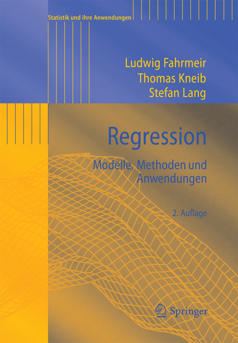 Titlebook: Regression; Modelle, Methoden un Ludwig Fahrmeir,Thomas Kneib,Stefan Lang Textbook 2009Latest edition Springer-Verlag Berlin Heidelberg 200 Titlebook: Regression; Modelle, Methoden un Ludwig Fahrmeir,Thomas Kneib,Stefan Lang Textbook 2009Latest edition Springer-Verlag Berlin Heidelberg 200