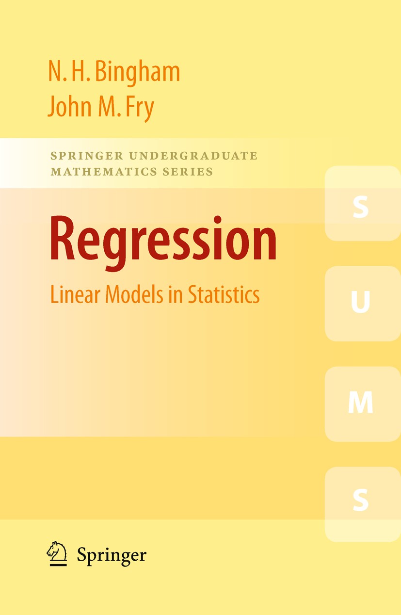 Titlebook: Regression; Linear Models in Sta N. H. Bingham,John M. Fry Textbook 2010 Springer-Verlag London Limited 2010 ANOVA.Generalized linear model Titlebook: Regression; Linear Models in Sta N. H. Bingham,John M. Fry Textbook 2010 Springer-Verlag London Limited 2010 ANOVA.Generalized linear model