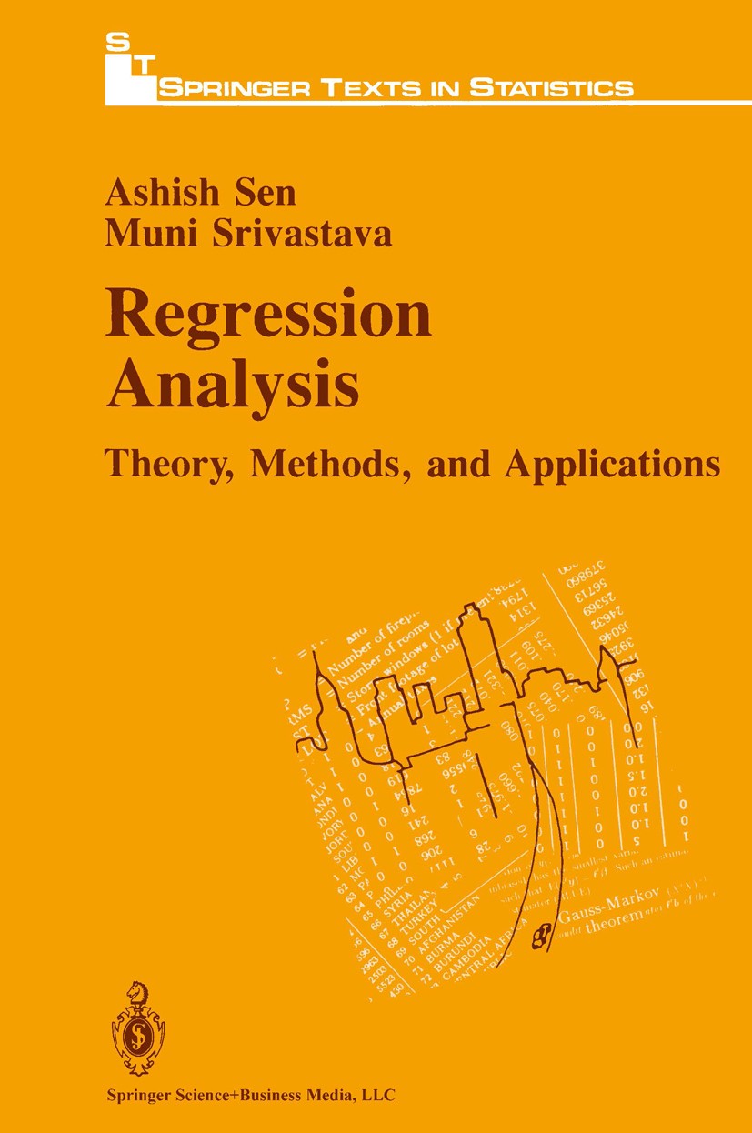 Titlebook: Regression Analysis; Theory, Methods and Ashish Sen,Muni Srivastava Book 1990 Springer Science+Business Media New York 1990 Fitting.Random Titlebook: Regression Analysis; Theory, Methods and Ashish Sen,Muni Srivastava Book 1990 Springer Science+Business Media New York 1990 Fitting.Random