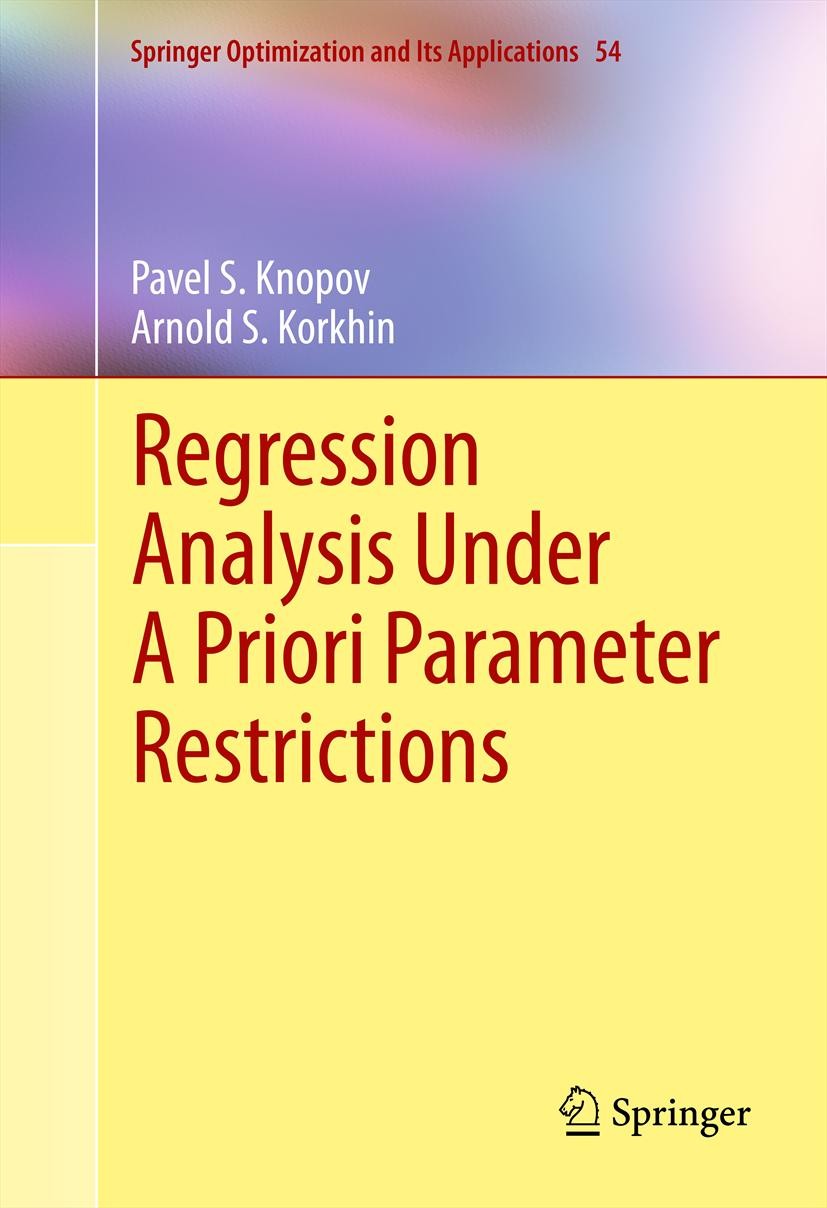 Titlebook: Regression Analysis Under A Priori Parameter Restrictions; Pavel S. Knopov,Arnold S. Korkhin Book 2012 Springer Science+Business Media 201 Titlebook: Regression Analysis Under A Priori Parameter Restrictions; Pavel S. Knopov,Arnold S. Korkhin Book 2012 Springer Science+Business Media 201