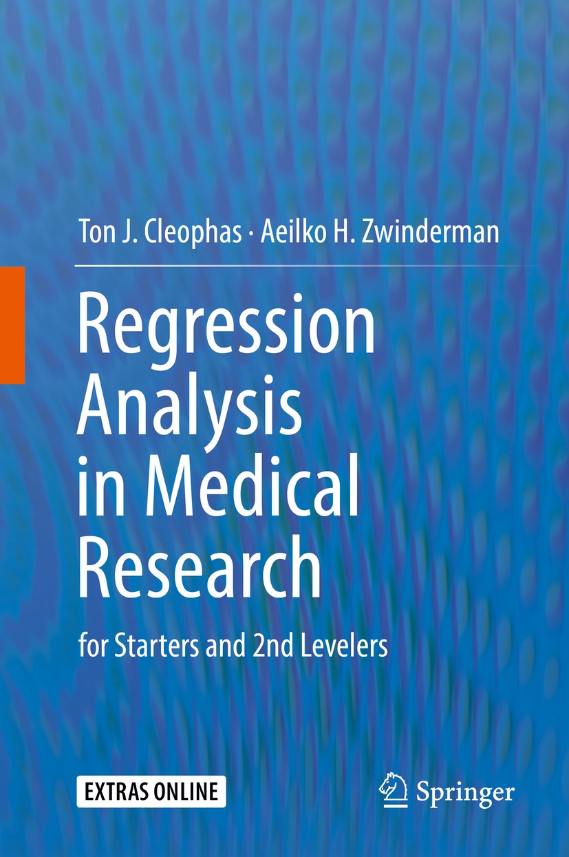 Titlebook: Regression Analysis in Medical Research; for Starters and 2nd Ton J. Cleophas,Aeilko H. Zwinderman Textbook 20181st edition Springer Intern Titlebook: Regression Analysis in Medical Research; for Starters and 2nd Ton J. Cleophas,Aeilko H. Zwinderman Textbook 20181st edition Springer Intern