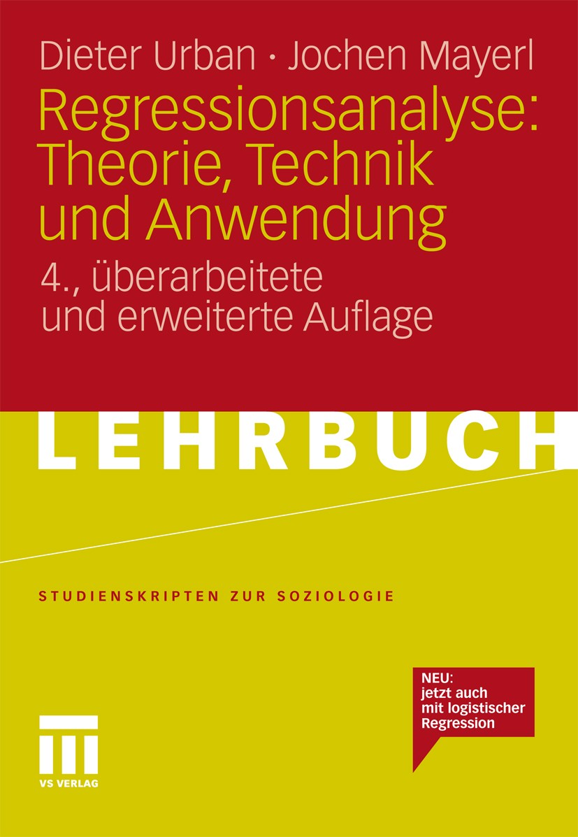 Titlebook: Regressionsanalyse: Theorie, Technik und Anwendung; Dieter Urban,Jochen Mayerl Textbook 20114th edition VS Verlag für Sozialwissenschaften Titlebook: Regressionsanalyse: Theorie, Technik und Anwendung; Dieter Urban,Jochen Mayerl Textbook 20114th edition VS Verlag für Sozialwissenschaften