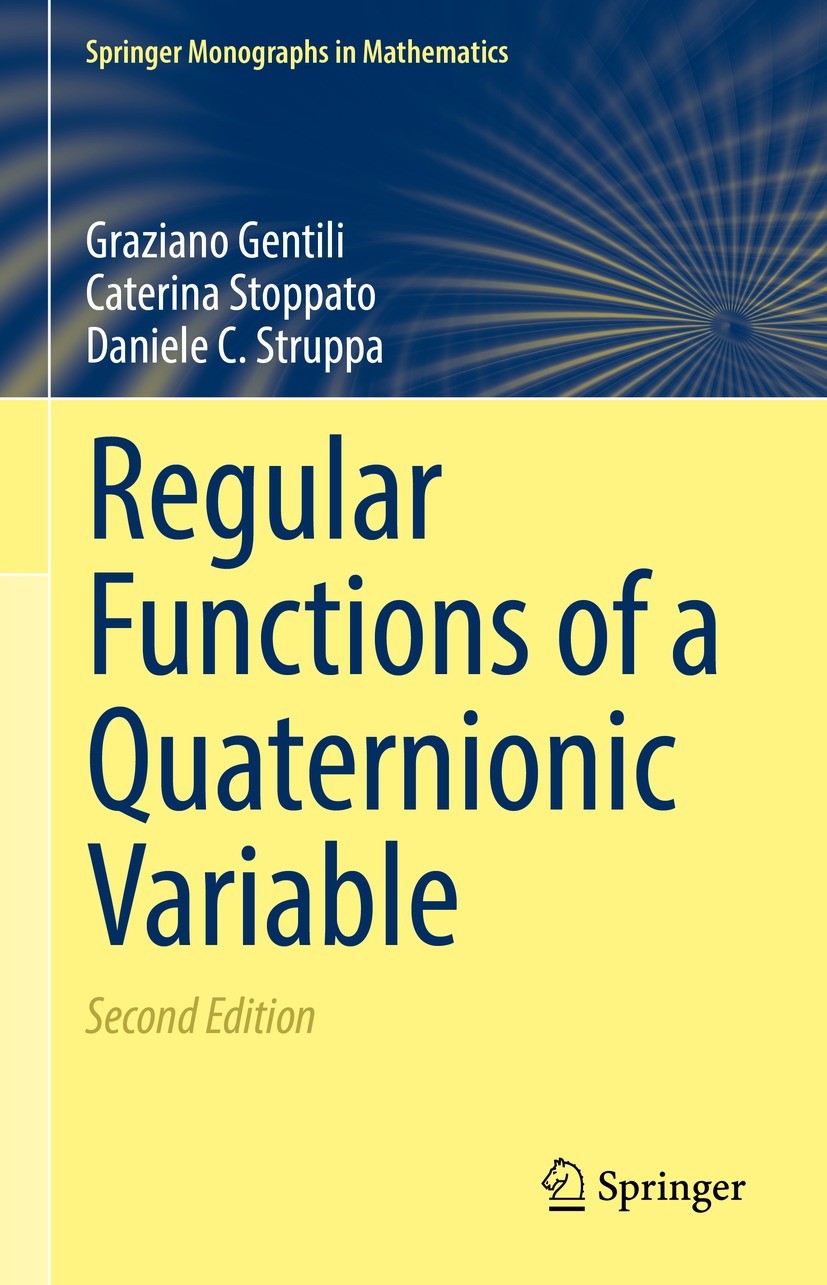 Titlebook: Regular Functions of a Quaternionic Variable; Graziano Gentili,Caterina Stoppato,Daniele C. Stru Book 2022Latest edition The Editor(s) (if Titlebook: Regular Functions of a Quaternionic Variable; Graziano Gentili,Caterina Stoppato,Daniele C. Stru Book 2022Latest edition The Editor(s) (if