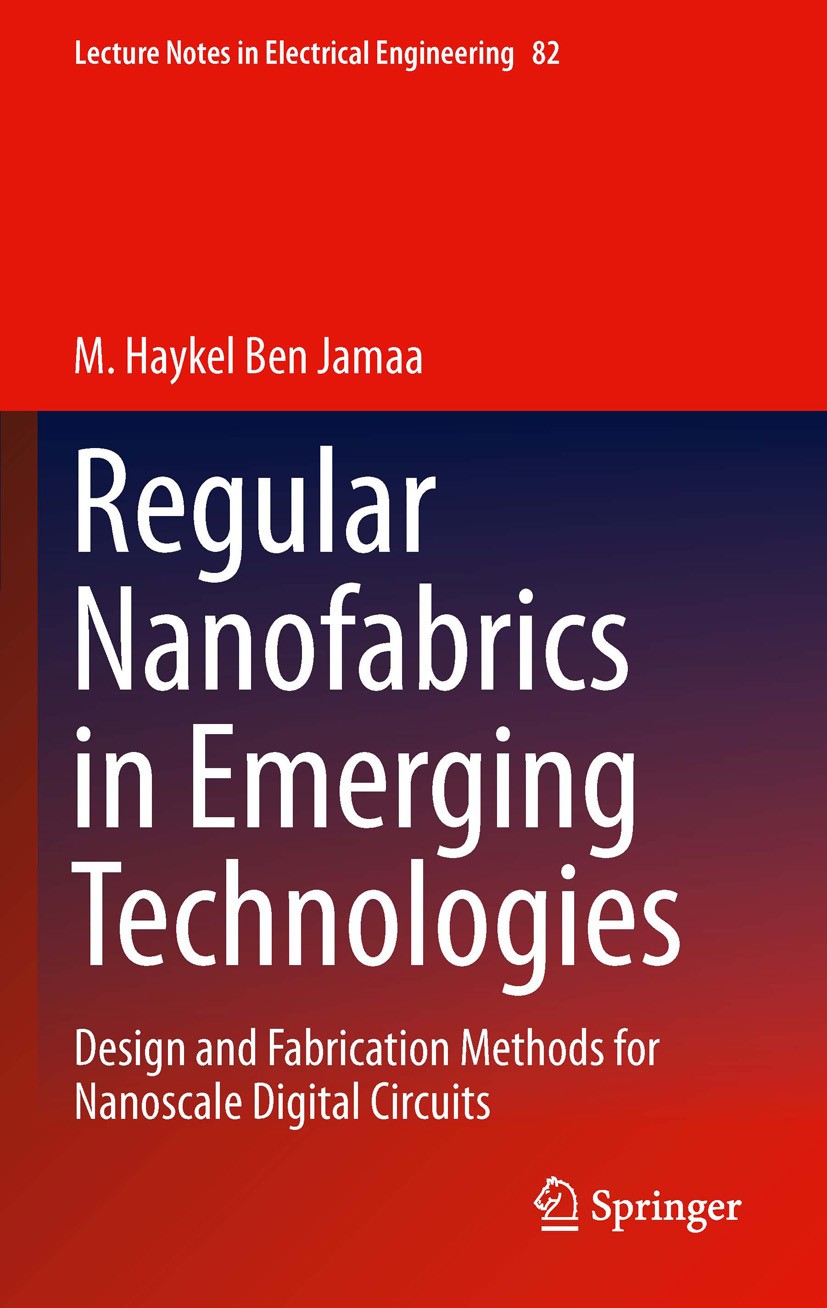 Titlebook: Regular Nanofabrics in Emerging Technologies; Design and Fabricati M. Haykel Ben Jamaa Book 2011 Springer Science+Business Media B.V. 2011 Titlebook: Regular Nanofabrics in Emerging Technologies; Design and Fabricati M. Haykel Ben Jamaa Book 2011 Springer Science+Business Media B.V. 2011
