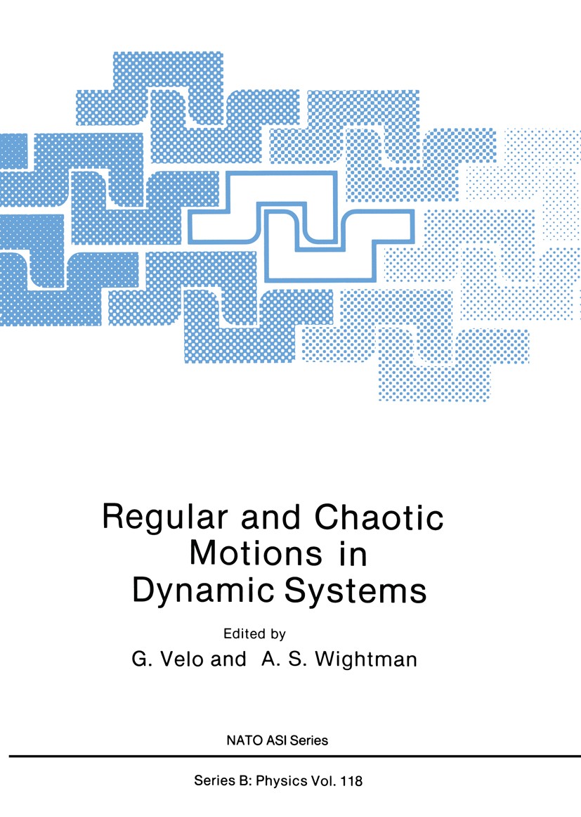 Titlebook: Regular and Chaotic Motions in Dynamic Systems; G. Velo,A. S. Wightman Book 1985 Springer Science+Business Media New York 1985 Plasma.Reno Titlebook: Regular and Chaotic Motions in Dynamic Systems; G. Velo,A. S. Wightman Book 1985 Springer Science+Business Media New York 1985 Plasma.Reno