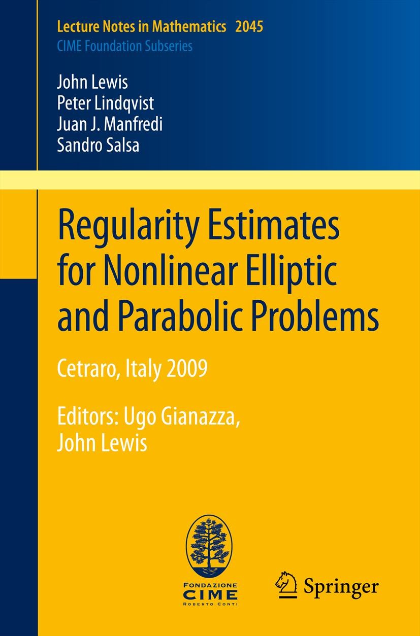 Titlebook: Regularity Estimates for Nonlinear Elliptic and Parabolic Problems; Cetraro, Italy 2009 John Lewis,Peter Lindqvist,Sandro Salsa Book 2012 Titlebook: Regularity Estimates for Nonlinear Elliptic and Parabolic Problems; Cetraro, Italy 2009 John Lewis,Peter Lindqvist,Sandro Salsa Book 2012