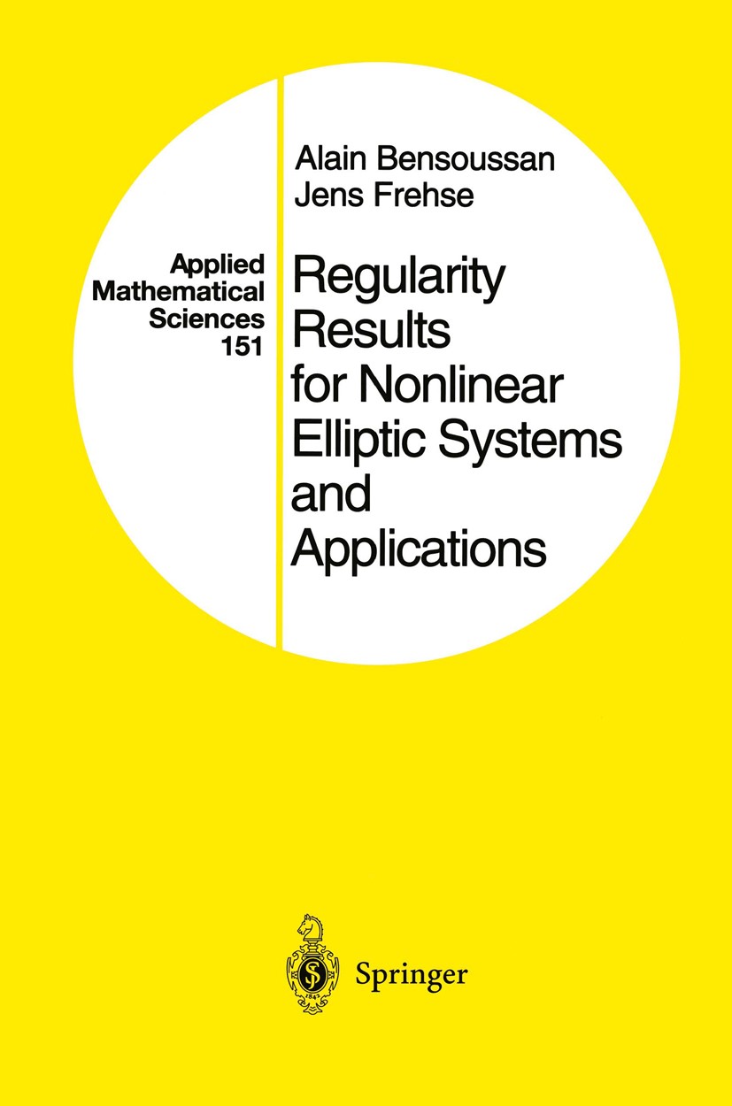 Titlebook: Regularity Results for Nonlinear Elliptic Systems and Applications; Alain Bensoussan,Jens Frehse Book 2002 Springer-Verlag Berlin Heidelbe Titlebook: Regularity Results for Nonlinear Elliptic Systems and Applications; Alain Bensoussan,Jens Frehse Book 2002 Springer-Verlag Berlin Heidelbe
