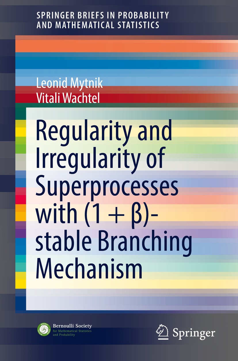 Titlebook: Regularity and Irregularity of Superprocesses with (1 + β)-stable Branching Mechanism; Leonid Mytnik,Vitali Wachtel Book 2016 The Author(s Titlebook: Regularity and Irregularity of Superprocesses with (1 + β)-stable Branching Mechanism; Leonid Mytnik,Vitali Wachtel Book 2016 The Author(s