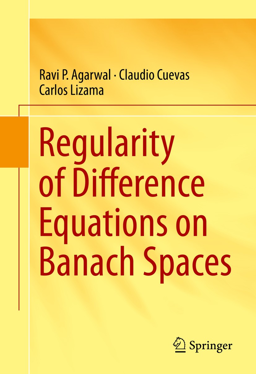 Titlebook: Regularity of Difference Equations on Banach Spaces; Ravi P. Agarwal,Claudio Cuevas,Carlos Lizama Book 2014 Springer International Publish Titlebook: Regularity of Difference Equations on Banach Spaces; Ravi P. Agarwal,Claudio Cuevas,Carlos Lizama Book 2014 Springer International Publish