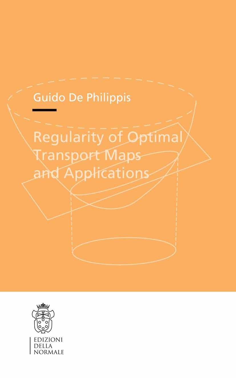 Titlebook: Regularity of Optimal Transport Maps and Applications; Guido Philippis Book 2013 The Editor(s) (if applicable) and The Author(s), under ex Titlebook: Regularity of Optimal Transport Maps and Applications; Guido Philippis Book 2013 The Editor(s) (if applicable) and The Author(s), under ex