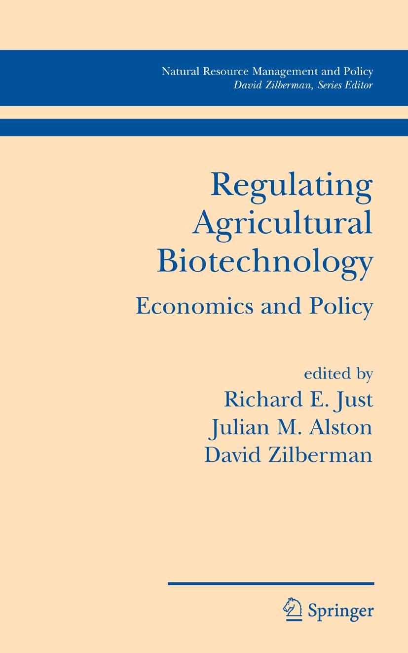Titlebook: Regulating Agricultural Biotechnology; Economics and Policy Richard E. Just,Julian M. Alston,David Zilberman Book 2006 Springer-Verlag US 2 Titlebook: Regulating Agricultural Biotechnology; Economics and Policy Richard E. Just,Julian M. Alston,David Zilberman Book 2006 Springer-Verlag US 2