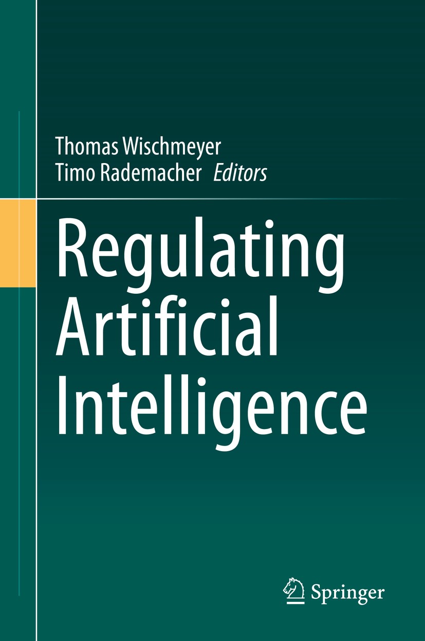 Titlebook: Regulating Artificial Intelligence; Thomas Wischmeyer,Timo Rademacher Book 2020 Springer Nature Switzerland AG 2020 Artificial Intelligenc Titlebook: Regulating Artificial Intelligence; Thomas Wischmeyer,Timo Rademacher Book 2020 Springer Nature Switzerland AG 2020 Artificial Intelligenc