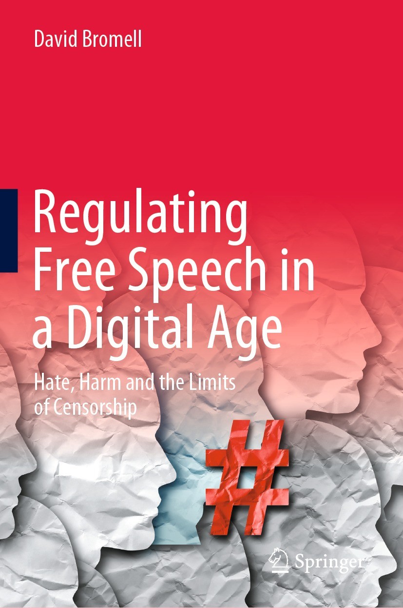 Titlebook: Regulating Free Speech in a Digital Age; Hate, Harm and the L David Bromell Book 2022 The Editor(s) (if applicable) and The Author(s), unde Titlebook: Regulating Free Speech in a Digital Age; Hate, Harm and the L David Bromell Book 2022 The Editor(s) (if applicable) and The Author(s), unde