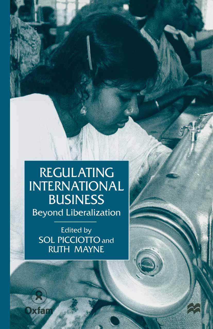 Titlebook: Regulating International Business; Beyond Liberalizatio Sol Picciotto (Professor of Law, Director of the P Book 1999 Palgrave Macmillan, a Titlebook: Regulating International Business; Beyond Liberalizatio Sol Picciotto (Professor of Law, Director of the P Book 1999 Palgrave Macmillan, a