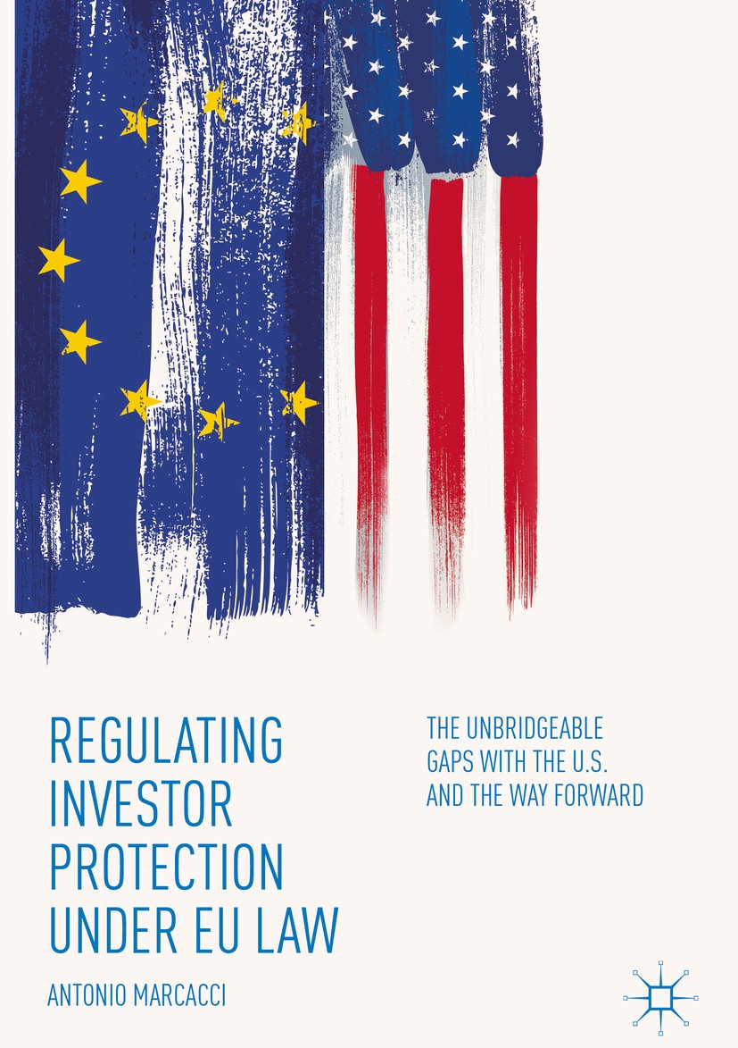 Titlebook: Regulating Investor Protection under EU Law; The Unbridgeable Gap Antonio Marcacci Book 2018 The Editor(s) (if applicable) and The Author(s Titlebook: Regulating Investor Protection under EU Law; The Unbridgeable Gap Antonio Marcacci Book 2018 The Editor(s) (if applicable) and The Author(s