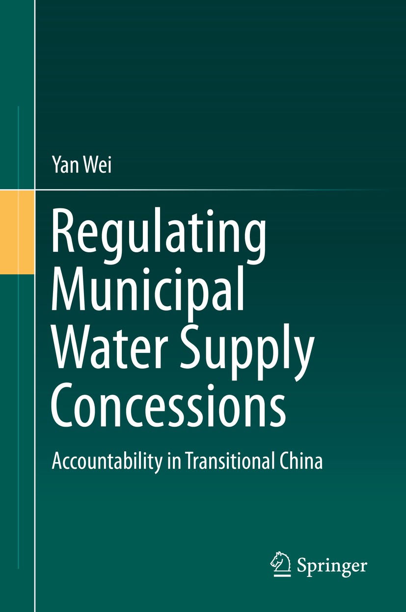 Titlebook: Regulating Municipal Water Supply Concessions; Accountability in Tr Yan Wei Book 2014 Springer-Verlag Berlin Heidelberg 2014 Municipal wate Titlebook: Regulating Municipal Water Supply Concessions; Accountability in Tr Yan Wei Book 2014 Springer-Verlag Berlin Heidelberg 2014 Municipal wate