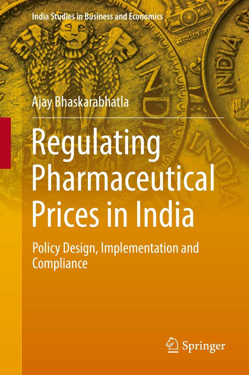 Titlebook: Regulating Pharmaceutical Prices in India; Policy Design, Imple Ajay Bhaskarabhatla Book 2018 Springer International Publishing AG, part of Titlebook: Regulating Pharmaceutical Prices in India; Policy Design, Imple Ajay Bhaskarabhatla Book 2018 Springer International Publishing AG, part of