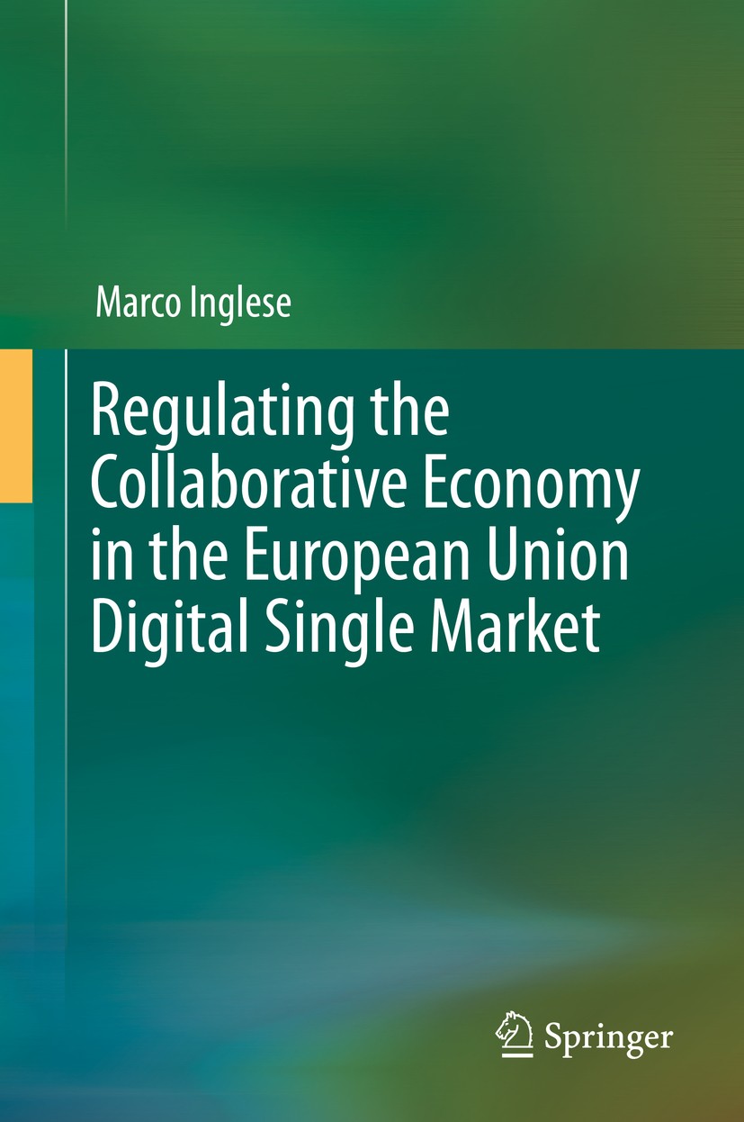 Titlebook: Regulating the Collaborative Economy in the European Union Digital Single Market; Marco Inglese Book 2019 Springer Nature Switzerland AG 2 Titlebook: Regulating the Collaborative Economy in the European Union Digital Single Market; Marco Inglese Book 2019 Springer Nature Switzerland AG 2