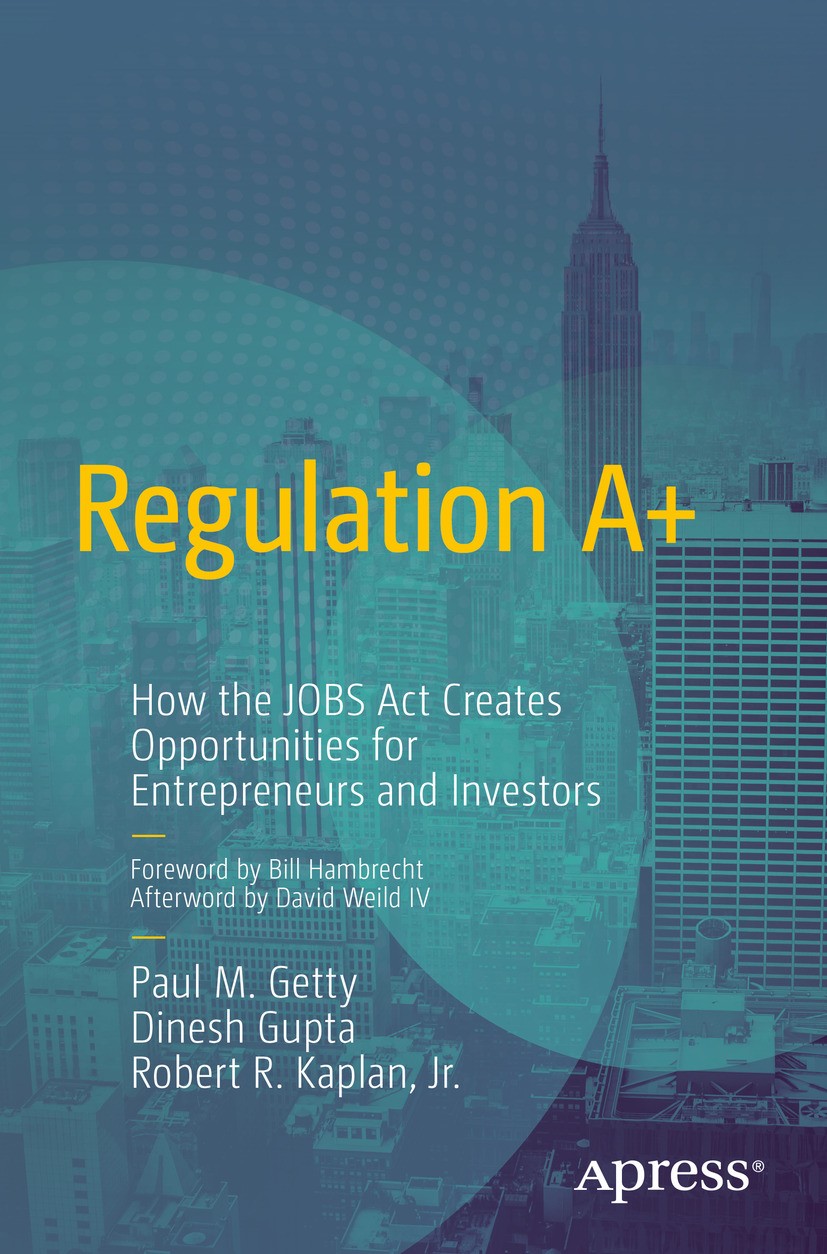 Titlebook: Regulation A+; How the JOBS Act Cre Paul M. Getty,Dinesh Gupta,Robert R. Kaplan Book 2015 Robert R. Kaplan 2015 stock trading.securities ac Titlebook: Regulation A+; How the JOBS Act Cre Paul M. Getty,Dinesh Gupta,Robert R. Kaplan Book 2015 Robert R. Kaplan 2015 stock trading.securities ac