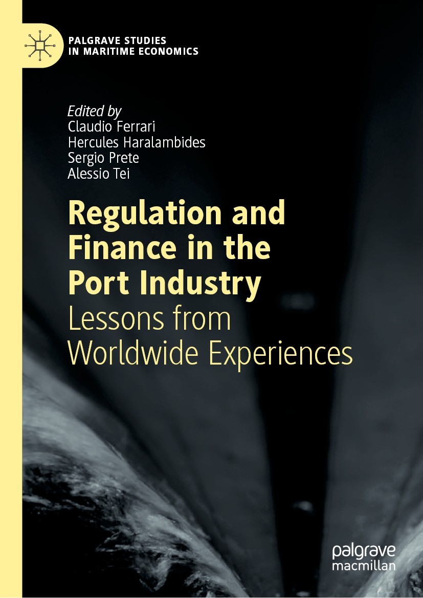 Titlebook: Regulation and Finance in the Port Industry; Lessons from Worldwi Claudio Ferrari,Hercules Haralambides,Alessio Tei Book 2022 The Editor(s) Titlebook: Regulation and Finance in the Port Industry; Lessons from Worldwi Claudio Ferrari,Hercules Haralambides,Alessio Tei Book 2022 The Editor(s)