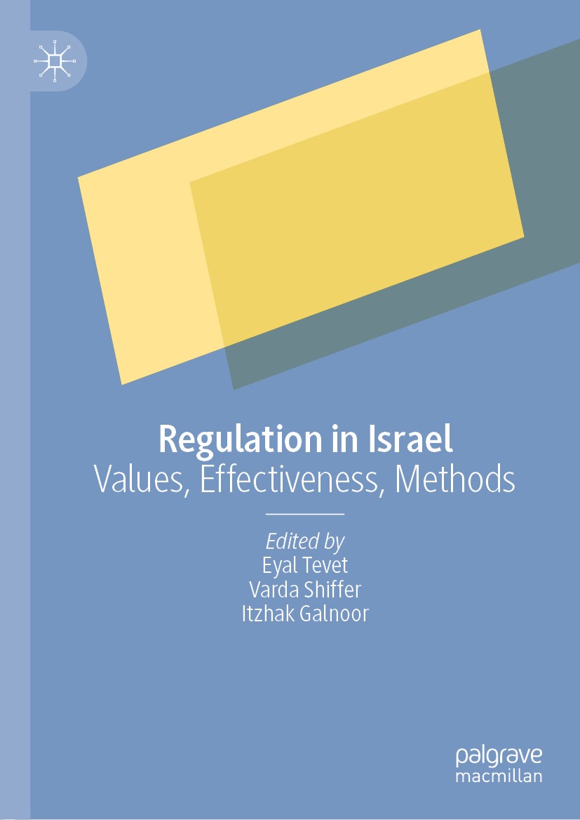 Titlebook: Regulation in Israel; Values, Effectivenes Eyal Tevet,Varda Shiffer,Itzhak Galnoor Book 2021 The Editor(s) (if applicable) and The Author(s Titlebook: Regulation in Israel; Values, Effectivenes Eyal Tevet,Varda Shiffer,Itzhak Galnoor Book 2021 The Editor(s) (if applicable) and The Author(s