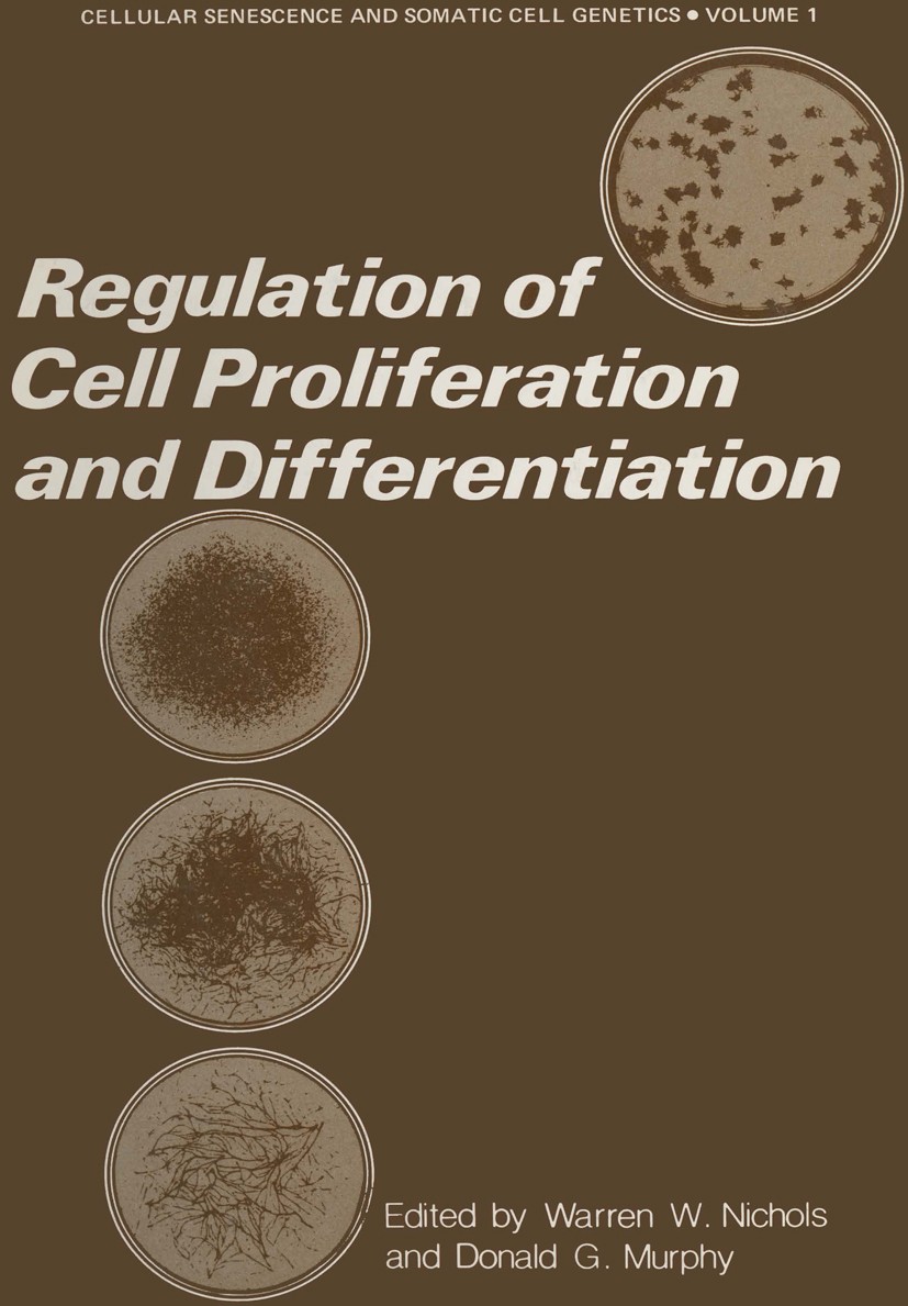Titlebook: Regulation of Cell Proliferation and Differentiation; Warren W. Nichols,Donald G. Murphy Book 1977 Springer Science+Business Media New Yor Titlebook: Regulation of Cell Proliferation and Differentiation; Warren W. Nichols,Donald G. Murphy Book 1977 Springer Science+Business Media New Yor