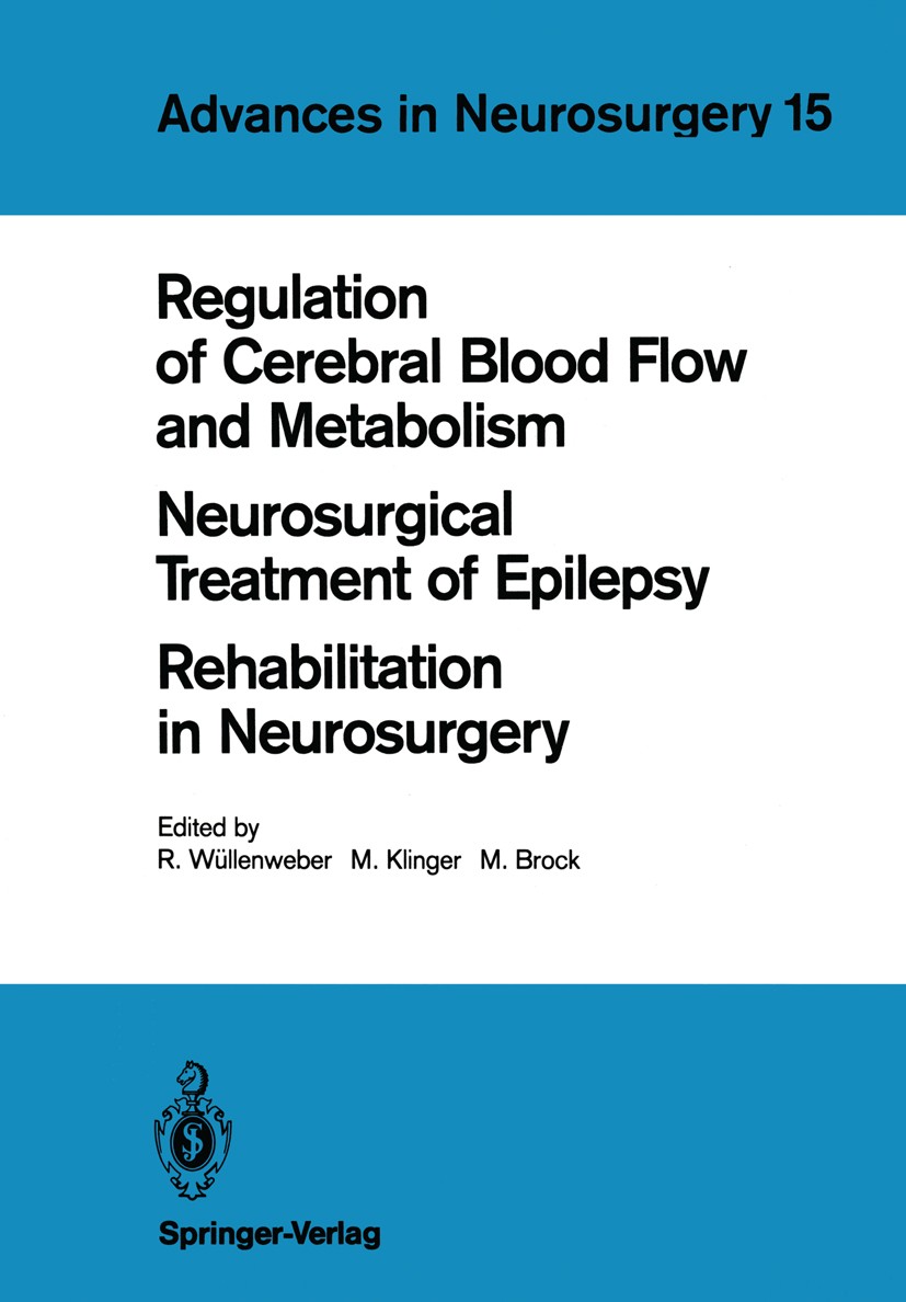 Titlebook: Regulation of Cerebral Blood Flow and Metabolism. Neurosurgical Treatment of Epilepsy. Rehabilitatio; Proceedings of the 3 Rolf Wüllenweber Titlebook: Regulation of Cerebral Blood Flow and Metabolism. Neurosurgical Treatment of Epilepsy. Rehabilitatio; Proceedings of the 3 Rolf Wüllenweber