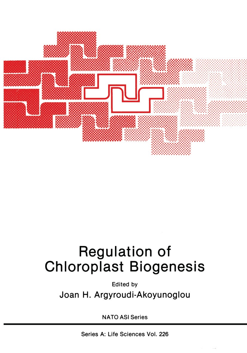 Titlebook: Regulation of Choloroplast Biogenesis; Joan H. Argyroudi-Akoyunoglou Book 1992 Plenum Press, New York 1992 Chloroplast.algae.biosynthesis. Titlebook: Regulation of Choloroplast Biogenesis; Joan H. Argyroudi-Akoyunoglou Book 1992 Plenum Press, New York 1992 Chloroplast.algae.biosynthesis.