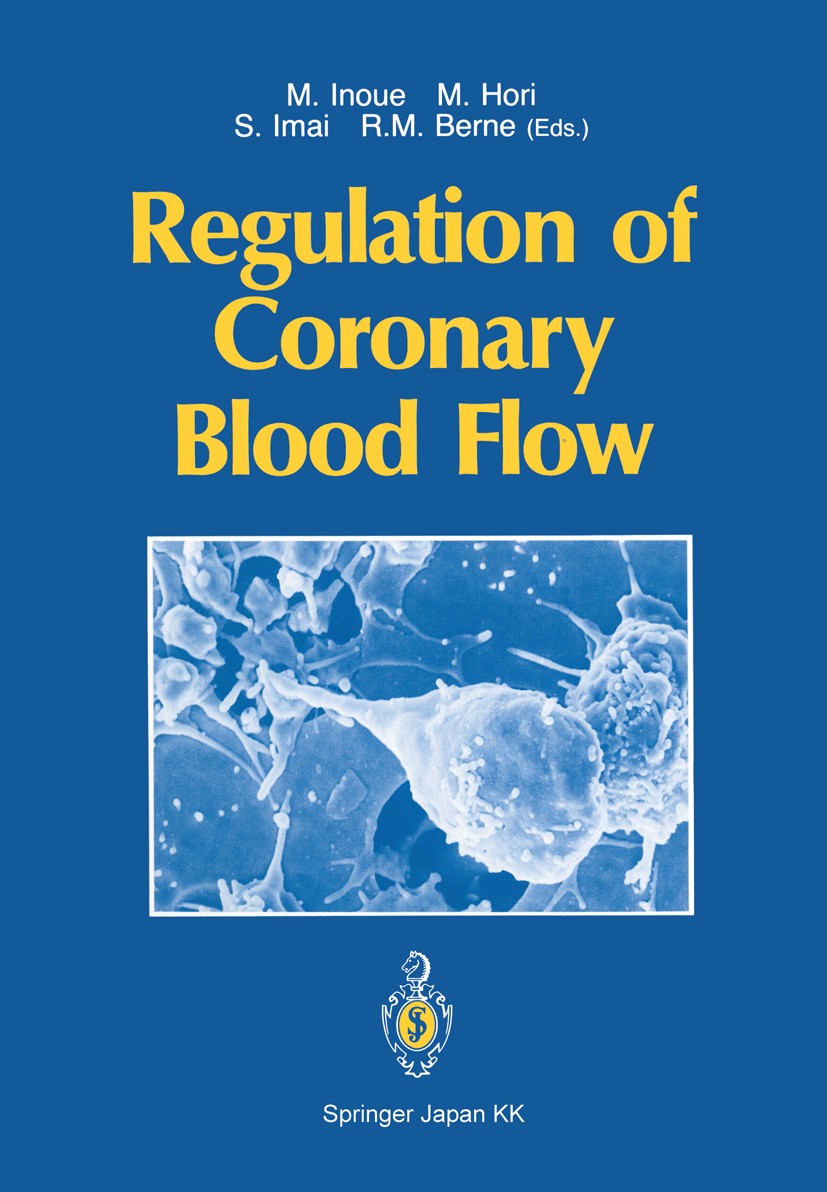 Titlebook: Regulation of Coronary Blood Flow; Michitoshi Inoue (Professor),Masatsugu Hori (Assis Book 1991 Springer Japan 1991 artery.circulation.end Titlebook: Regulation of Coronary Blood Flow; Michitoshi Inoue (Professor),Masatsugu Hori (Assis Book 1991 Springer Japan 1991 artery.circulation.end