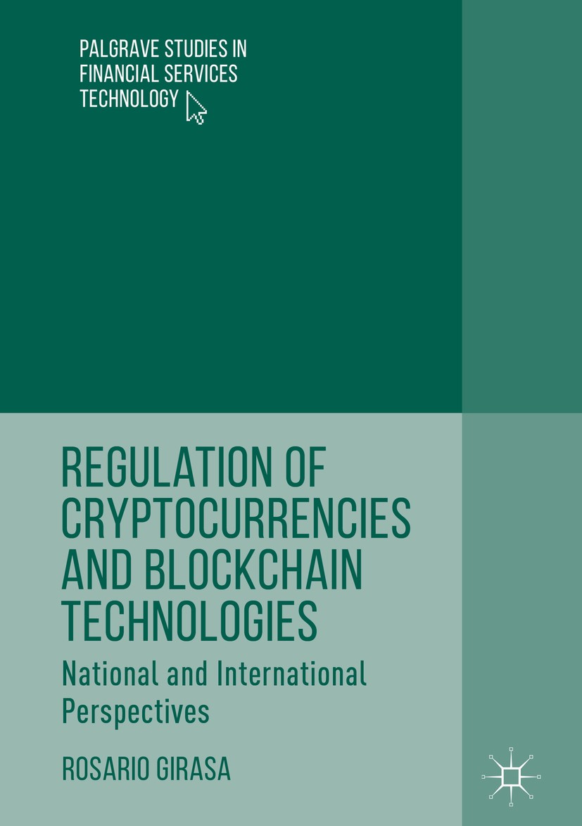 Titlebook: Regulation of Cryptocurrencies and Blockchain Technologies; National and Interna Rosario Girasa Book 20181st edition The Editor(s) (if appl Titlebook: Regulation of Cryptocurrencies and Blockchain Technologies; National and Interna Rosario Girasa Book 20181st edition The Editor(s) (if appl