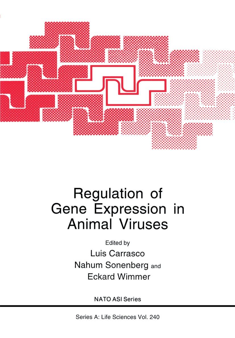 Titlebook: Regulation of Gene Expression in Animal Viruses; Luis Carrasco,Nahum Sonenberg,Eckard Wimmer Book 1993 Springer Science+Business Media New Titlebook: Regulation of Gene Expression in Animal Viruses; Luis Carrasco,Nahum Sonenberg,Eckard Wimmer Book 1993 Springer Science+Business Media New
