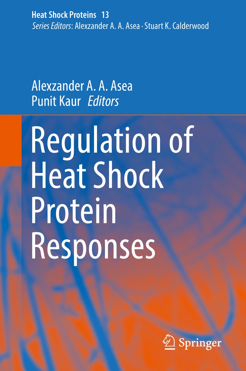 Titlebook: Regulation of Heat Shock Protein Responses; Alexzander A A Asea,Punit Kaur Book 2018 Springer International Publishing AG, part of Springe Titlebook: Regulation of Heat Shock Protein Responses; Alexzander A A Asea,Punit Kaur Book 2018 Springer International Publishing AG, part of Springe