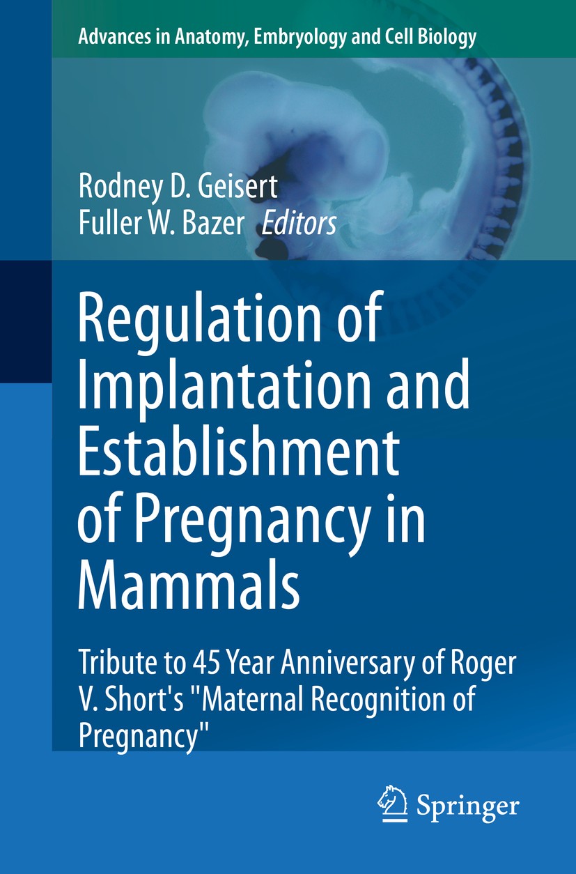 Titlebook: Regulation of Implantation and Establishment of Pregnancy in Mammals; Tribute to 45 Year A Rodney D. Geisert,Fuller W. Bazer Book 2015 The Titlebook: Regulation of Implantation and Establishment of Pregnancy in Mammals; Tribute to 45 Year A Rodney D. Geisert,Fuller W. Bazer Book 2015 The