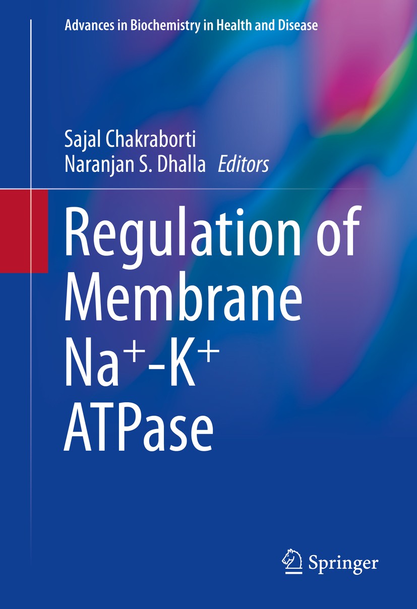 Titlebook: Regulation of Membrane Na+-K+ ATPase; Sajal Chakraborti,Naranjan S Dhalla Book 2016 Springer International Publishing AG, part of Springer Titlebook: Regulation of Membrane Na+-K+ ATPase; Sajal Chakraborti,Naranjan S Dhalla Book 2016 Springer International Publishing AG, part of Springer