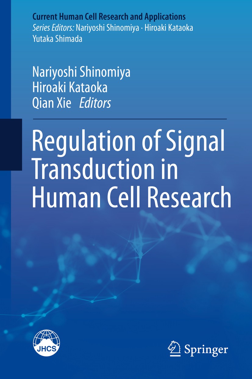 Titlebook: Regulation of Signal Transduction in Human Cell Research; Nariyoshi Shinomiya,Hiroaki Kataoka,Qian Xie Book 2018 Springer Nature Singapore Titlebook: Regulation of Signal Transduction in Human Cell Research; Nariyoshi Shinomiya,Hiroaki Kataoka,Qian Xie Book 2018 Springer Nature Singapore