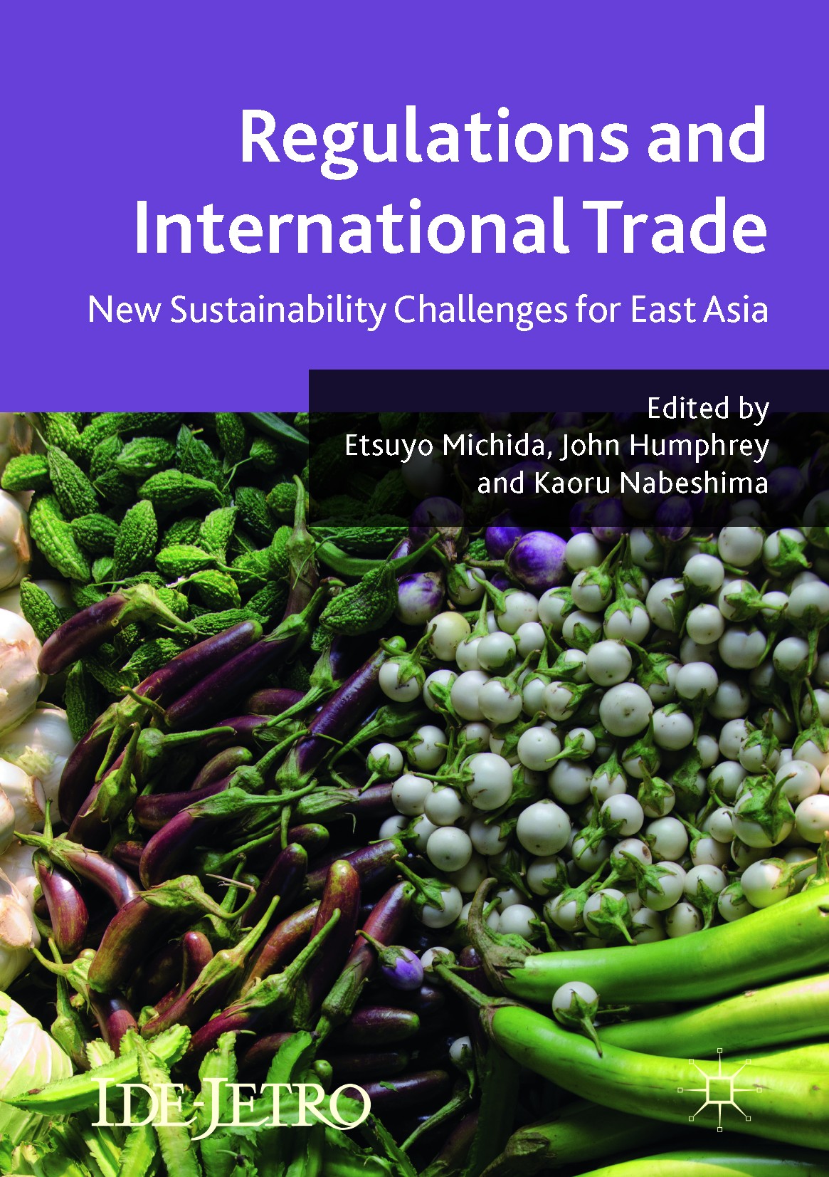 Titlebook: Regulations and International Trade; New Sustainability C Etsuyo Michida,John Humphrey,Kaoru Nabeshima Book 2017 The Editor(s) (if applicab Titlebook: Regulations and International Trade; New Sustainability C Etsuyo Michida,John Humphrey,Kaoru Nabeshima Book 2017 The Editor(s) (if applicab