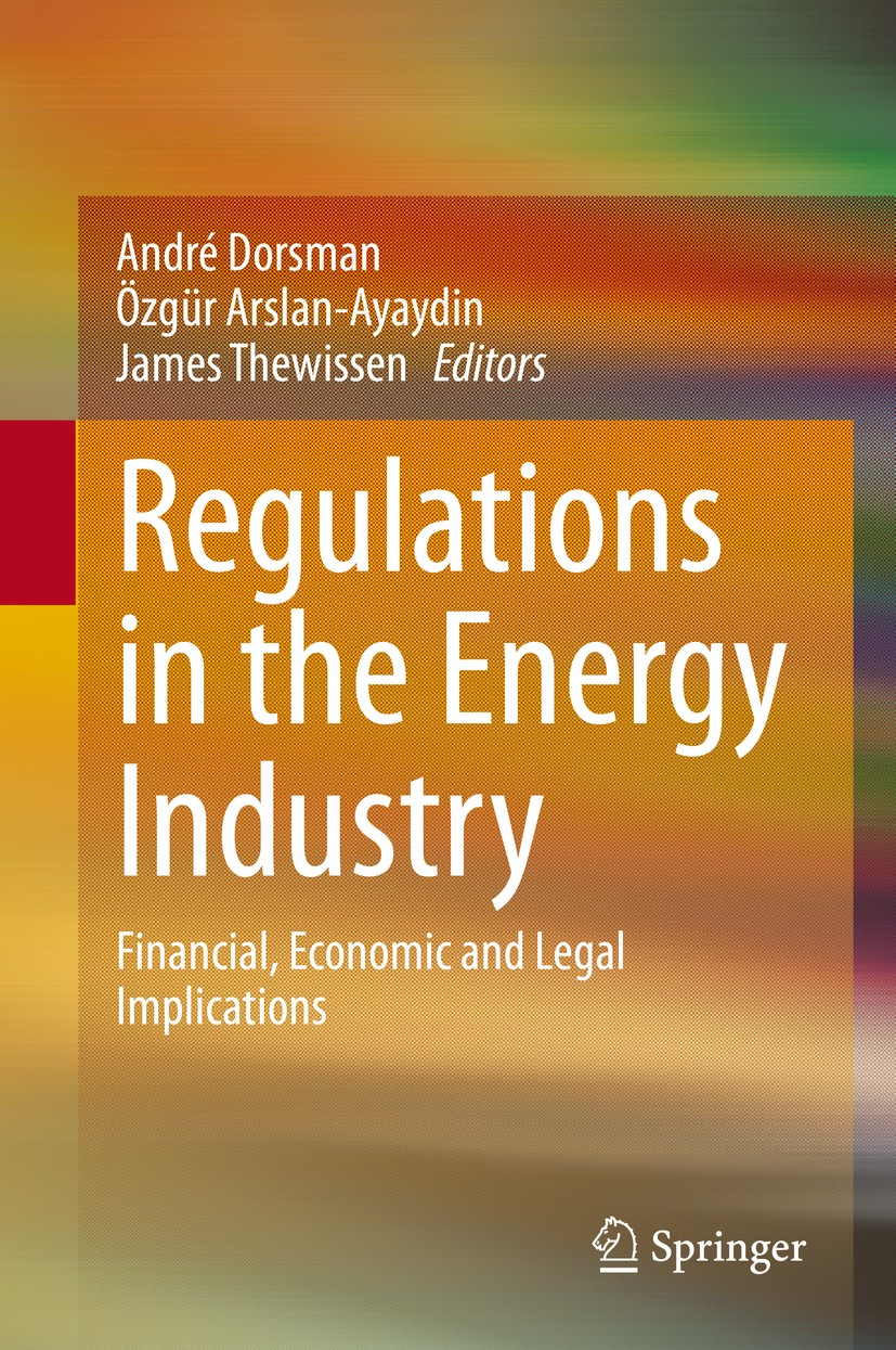 Titlebook: Regulations in the Energy Industry; Financial, Economic André Dorsman,Özgür Arslan-Ayaydin,James Thewissen Book 2020 Springer Nature Switz Titlebook: Regulations in the Energy Industry; Financial, Economic André Dorsman,Özgür Arslan-Ayaydin,James Thewissen Book 2020 Springer Nature Switz