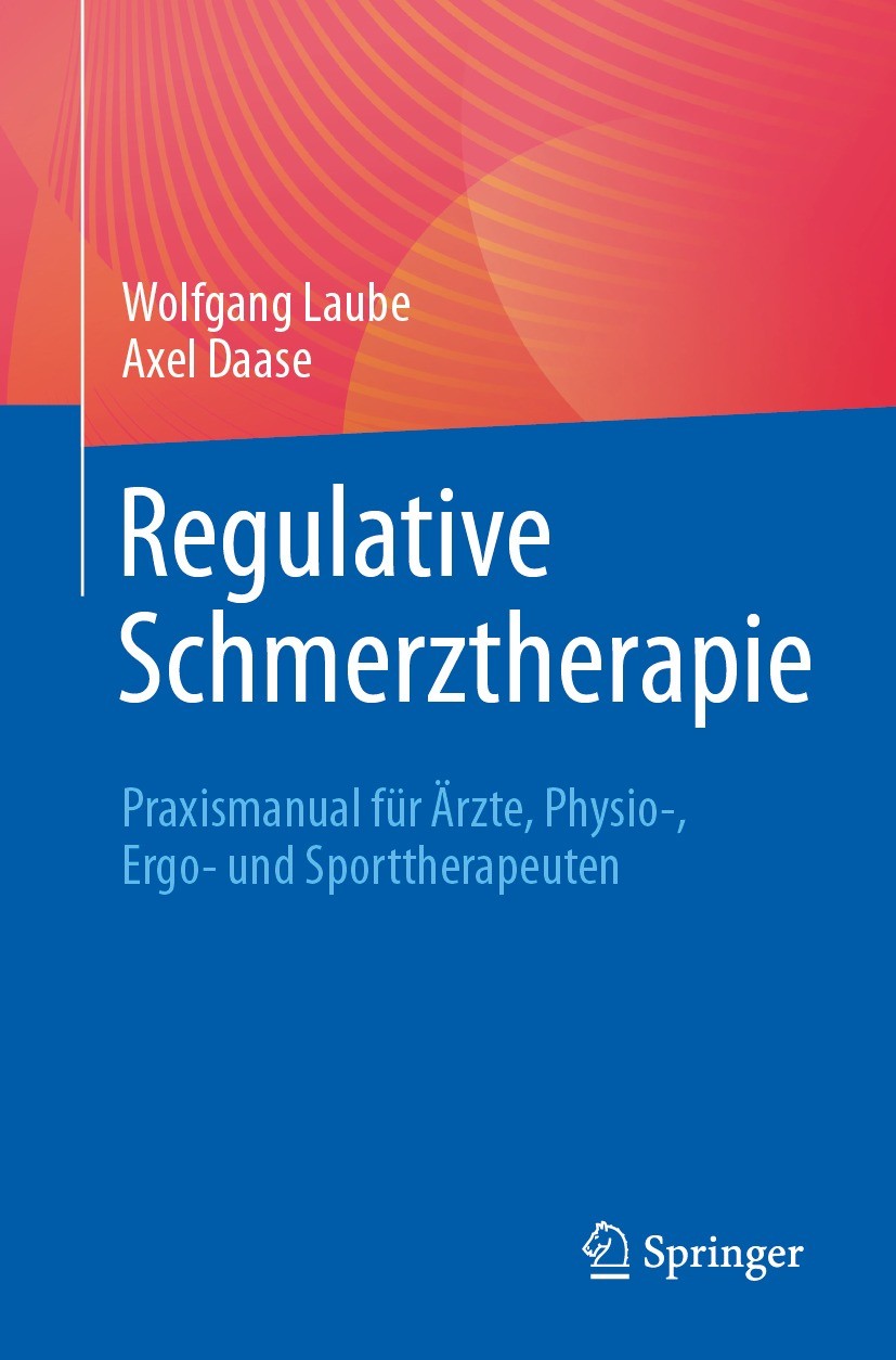 Titlebook: Regulative Schmerztherapie; Praxismanual für Ärz Wolfgang Laube,Axel Daase Book 2023 Der/die Herausgeber bzw. der/die Autor(en), exklusiv l Titlebook: Regulative Schmerztherapie; Praxismanual für Ärz Wolfgang Laube,Axel Daase Book 2023 Der/die Herausgeber bzw. der/die Autor(en), exklusiv l