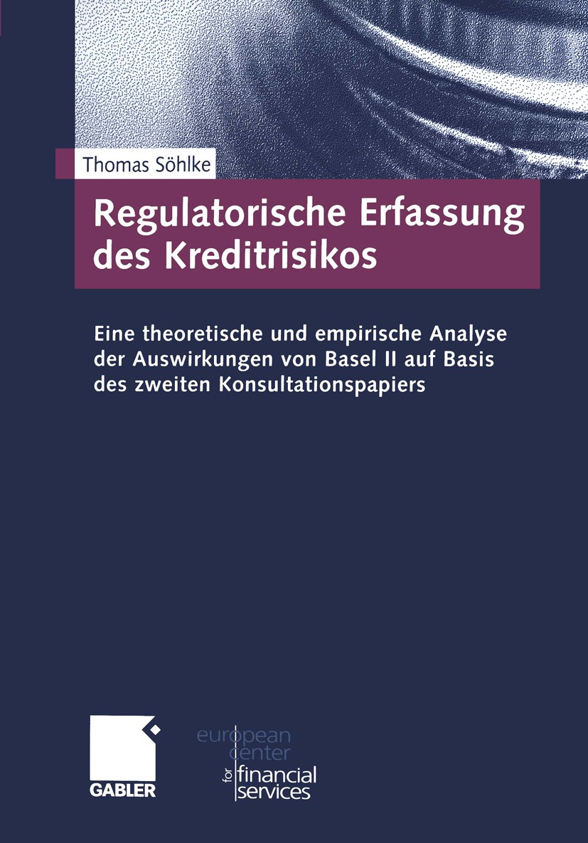 Titlebook: Regulatorische Erfassung des Kreditrisikos; Eine theoretische un Thomas Söhlke Book 2002 Springer Fachmedien Wiesbaden 2002 Bankenaufsicht. Titlebook: Regulatorische Erfassung des Kreditrisikos; Eine theoretische un Thomas Söhlke Book 2002 Springer Fachmedien Wiesbaden 2002 Bankenaufsicht.