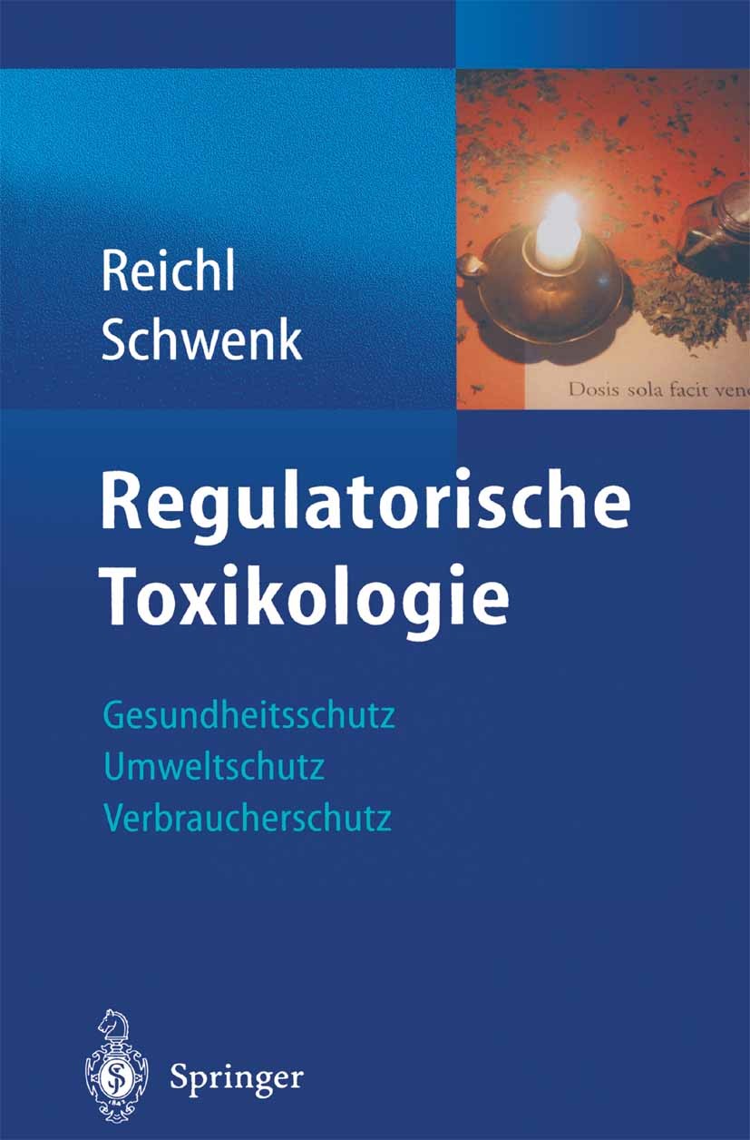 Titlebook: Regulatorische Toxikologie; Gesundheitsschutz, U Franz-Xaver Reichl,Michael Schwenk Book 2004 Springer-Verlag Berlin Heidelberg 2004 Arbeit Titlebook: Regulatorische Toxikologie; Gesundheitsschutz, U Franz-Xaver Reichl,Michael Schwenk Book 2004 Springer-Verlag Berlin Heidelberg 2004 Arbeit