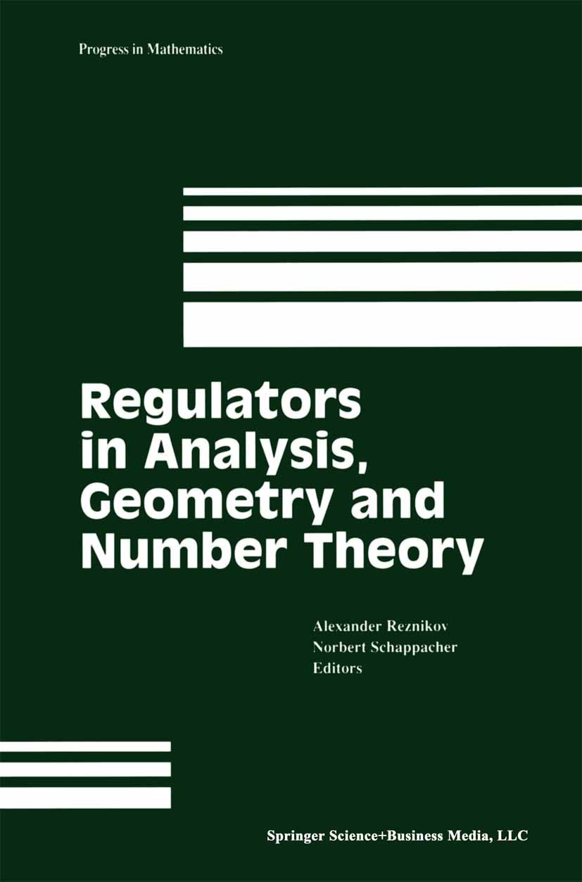 Titlebook: Regulators in Analysis, Geometry and Number Theory; Alexander Reznikov,Norbert Schappacher Book 2000 Birkhäuser Boston 2000 Volume.algebra Titlebook: Regulators in Analysis, Geometry and Number Theory; Alexander Reznikov,Norbert Schappacher Book 2000 Birkhäuser Boston 2000 Volume.algebra