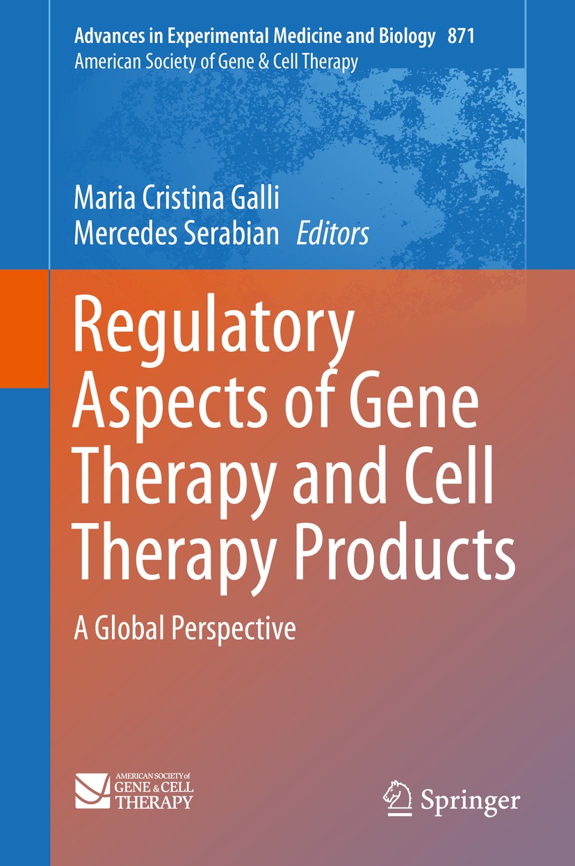 Titlebook: Regulatory Aspects of Gene Therapy and Cell Therapy Products; A Global Perspective Maria Cristina Galli,Mercedes Serabian Book 20151st edit Titlebook: Regulatory Aspects of Gene Therapy and Cell Therapy Products; A Global Perspective Maria Cristina Galli,Mercedes Serabian Book 20151st edit